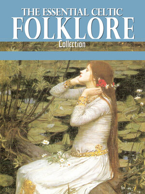 cover image of The Essential Celtic Folklore Collection
